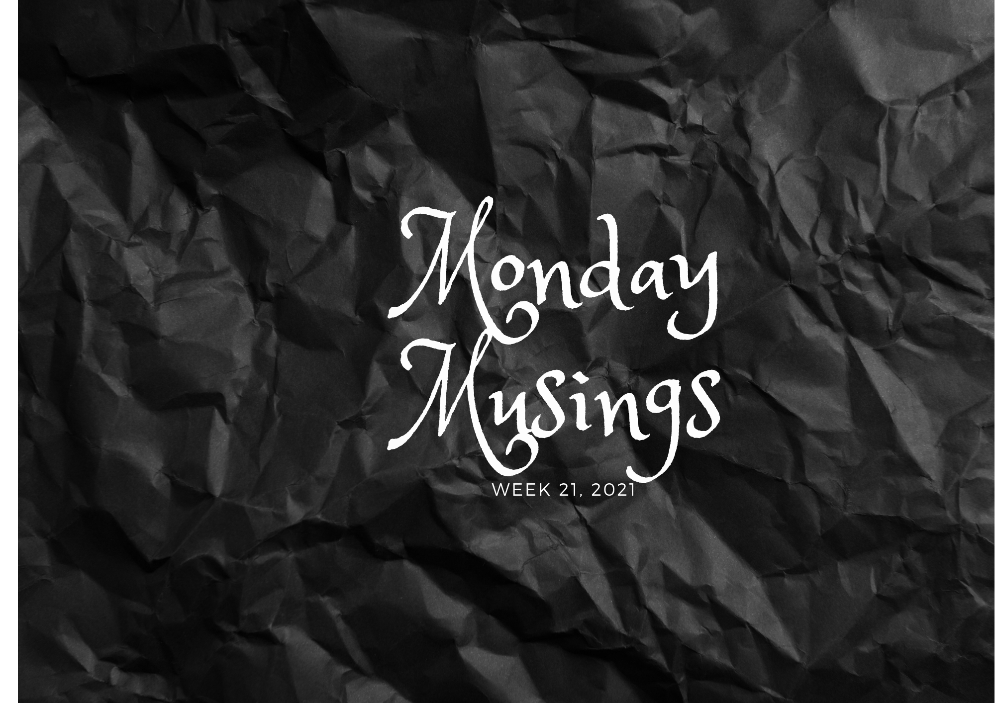 Monday Musings (21)